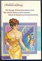 Doubleday Romance Library: The Savage Aristocrat, the Ardent Suitor, Island of Shadows B000GK4R5S Book Cover