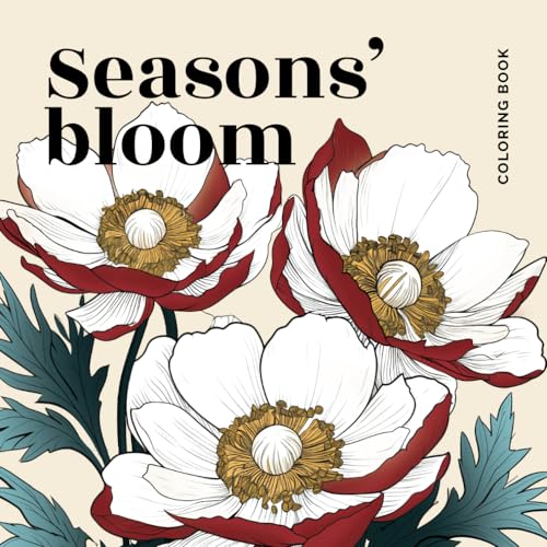 Seasons' Bloom: Adult Coloring Book with 50+ Seasonal Flowers - Bouquets, Wreaths and Landscapes| Stress Relief and Relaxation with Beautiful Botanical Prints