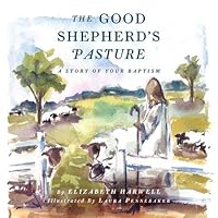 The Good Shepherd's Pasture : A Story of Your Baptism 1944964398 Book Cover