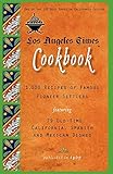  Los Angeles Times Cookbook: 1,000 Recipes of Famous Pioneer Settlers Featuring Seventy-Nine Old-Time California Spanish and Mexican Dishes (Cooking in America)