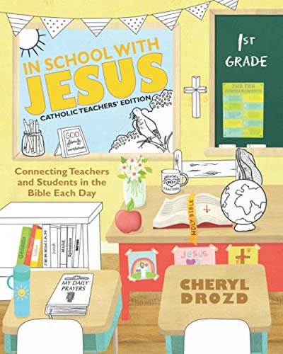 In School with Jesus: 1st Grade: Connecting Teachers and Students in the Bible Each Day