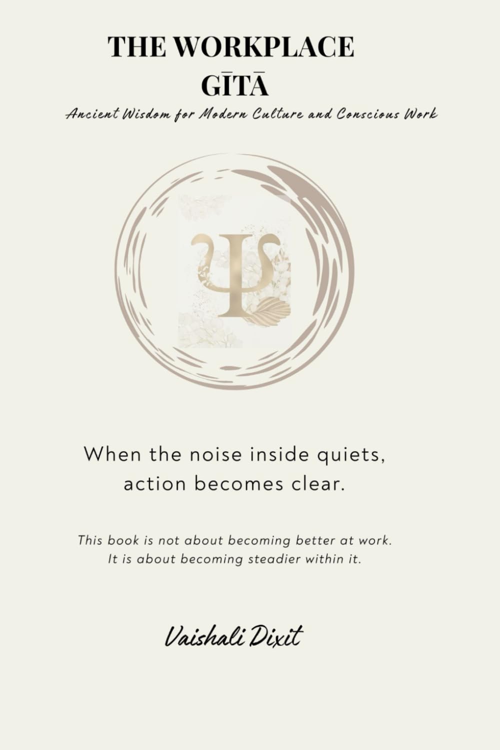 The Workplace Gītā: Ancient Wisdom for Modern Culture and Conscious Work