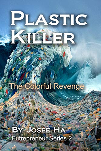 Plastic Killer: The Colorful Revenge (Futrepreneur Book 2)
