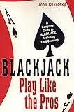 Blackjack: Play Like The Pros: A Complete Guide to BLACKJACK, Including Card Counting