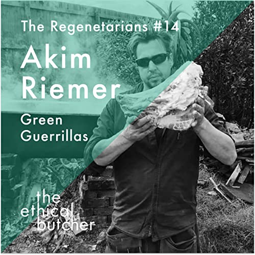 Regenuary conversations - No 14. Akim Riemer - General of the Green Guerrillas.
