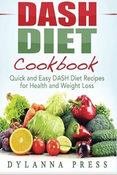 Paperback Dash Diet Cookbook: Quick and Easy DASH Diet Recipes for Health and Weight Loss Book