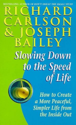 Amazon Slowing Down To The Speed Of Life How To Create A More Peaceful Simpler Life From The Inside Out English Edition Kindle Edition By Carlson Richard Self Help Kindleストア