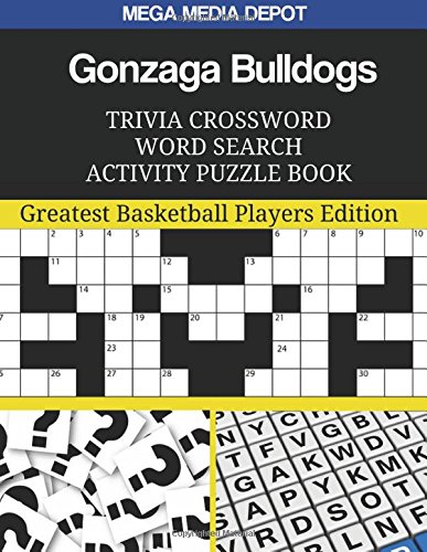 Gonzaga Bulldogs Trivia Crossword Word Search Activity Puzzle Book: Greatest Basketball Players Edition