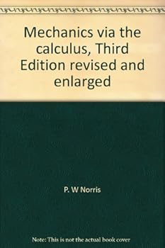 Hardcover Mechanics via the calculus, Third Edition revised and enlarged Book