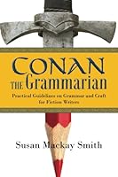 Conan the Grammarian: Practical Guidelines on Grammar and Craft for Fiction Writers 0692677518 Book Cover