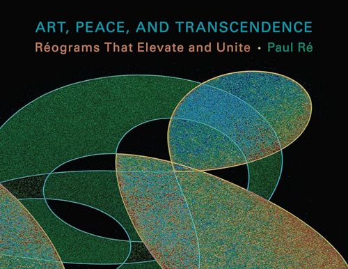 Art, Peace, and Transcendence: Réograms That Elevate and Unite