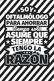 como se dice oftalmologo en frances  Cuaderno Líneas: Soy oftalmólogo para ahorrar tiempo solo asume ques siempra tengo la razón