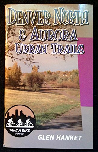 Denver North and Aurora Urban Trails (Take a...