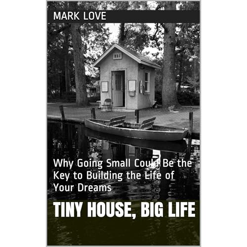 Tiny House, Big Life -- Mark Love episode artwork