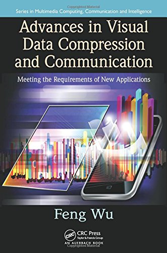 Buy Advances in Visual Data Compression and Communication: Meeting the Requirements of New Applications (Multimedia Computing, Communication and Intelligence) — BookShops.in