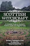 Scottish Witchcraft: A Complete Guide to Authentic Folklore, Spells, and Magickal Tools