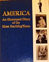 America - An Illustrated Diary of Its Most Exciting Years B000U30KEI Book Cover