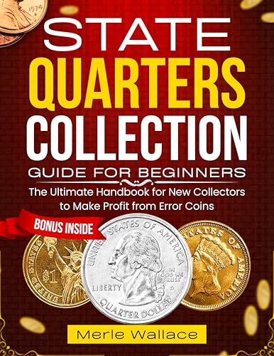 STATE QUARTERS COLLECTION GUIDE FOR BEGINNERS: The Handbook for New Collectors to Make Profit from Error Coins (MINT MASTERS)