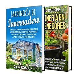Invernaderos y jardinería en contenedores: Una guí...: 