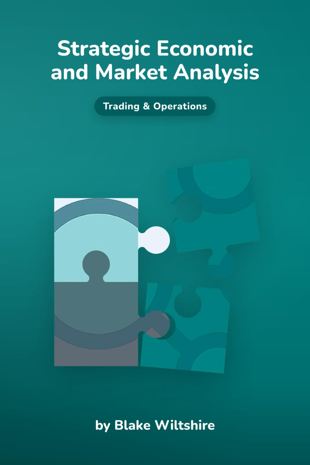 Strategic Economic and Market Analysis (Navigating the World of Economics, Finance, and Markets)