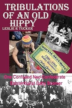 Paperback Tribulations of An Old Hippy: One Confused Neo-Confederate Existentialst Baby Boomer Book