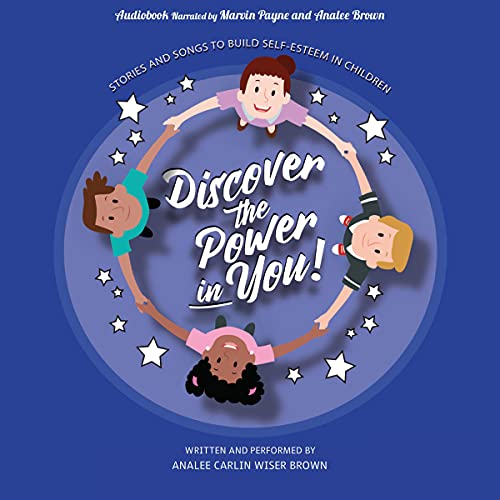 Discover the Power in You!: Stories and Songs to Build Self Esteem in Children by Analee Carlin Wiser Brown episode artwork