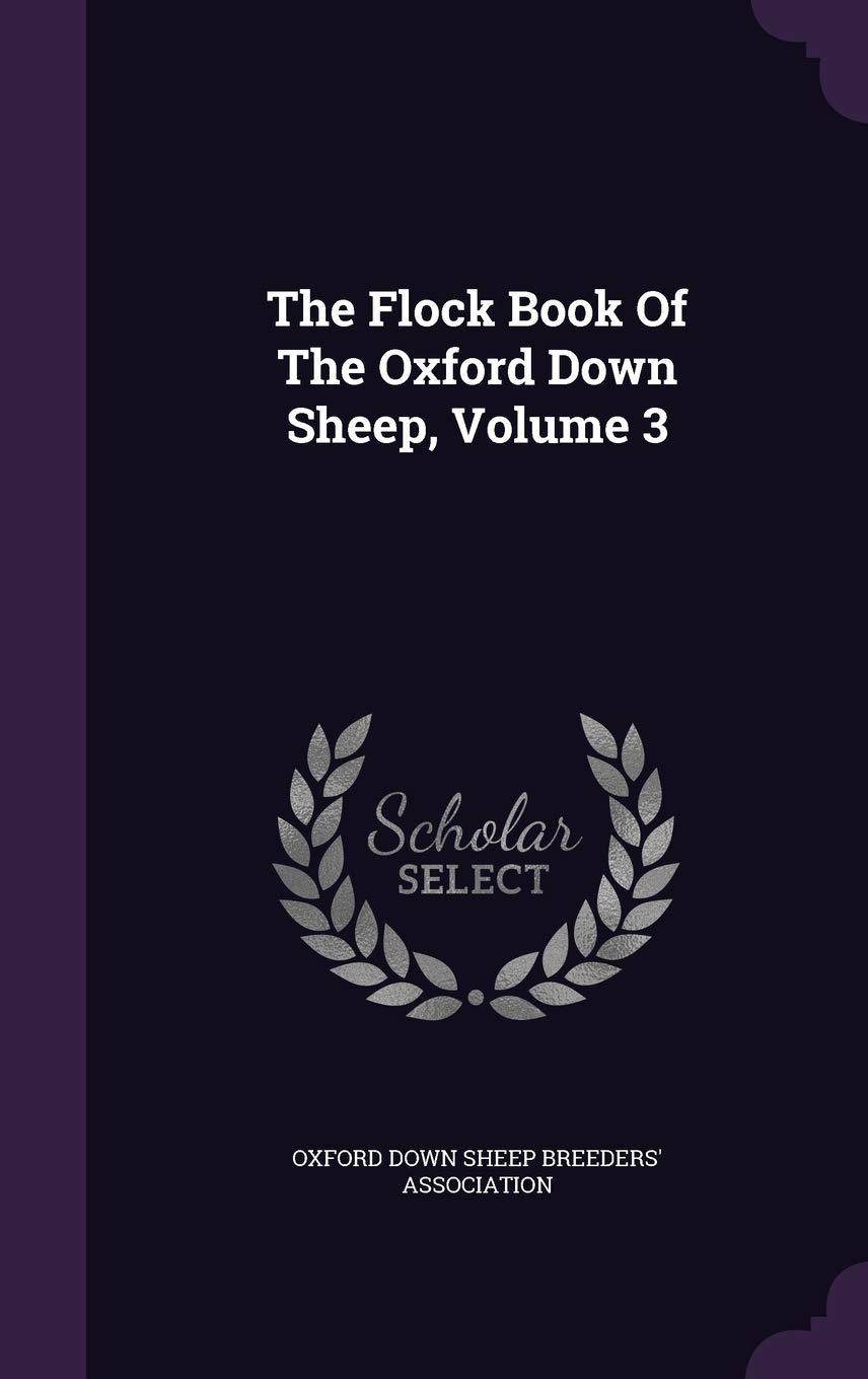 The Flock Book of the Oxford Down Sheep, Volume 3