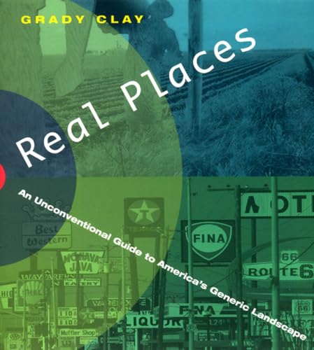 Real Places: An Unconventional Guide to America's Generic Landscape