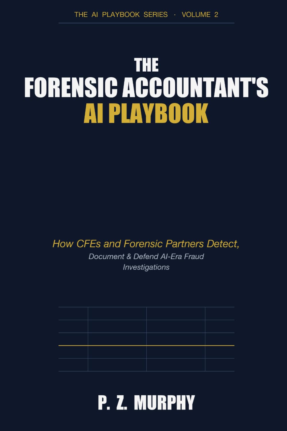 The Forensic Accountant's AI Playbook: How CFEs and Forensic Partners Detect, Document & Defend AI-Era Fraud Investigations