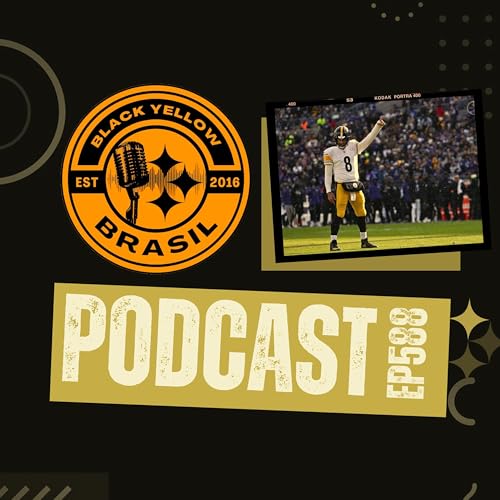 BlackYellowBR 588 - Steelers @ Ravens - Semana 14 NFL 2025 - Primeiras Impress&otilde;es