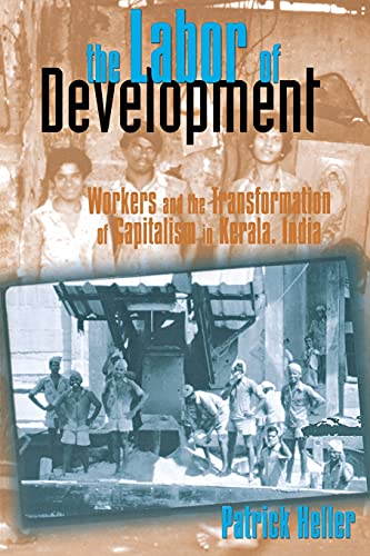 The Labor of Development: Workers and the Transformation of Capitalism in Kerala, India
