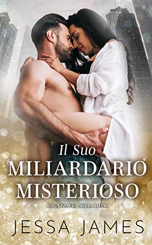 Jessa James - Cattivi Ragazzi Miliardari Vol. 3 Il Suo Miliardario Misterioso (2020)