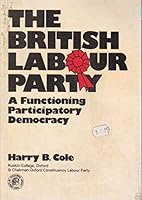 The British Labour Party: A functioning participatory democracy (Pergamon international library of science, technology, engineering and social studies) 0080218113 Book Cover