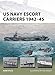 Produktbild US Navy Escort Carriers 194245 (New Vanguard, Band 251)