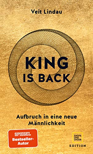 King is back: Aufbruch in eine neue Männlichkeit (Edition Veit Lindau)