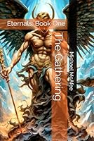 The Gathering: Eternals: Book One 1670178153 Book Cover