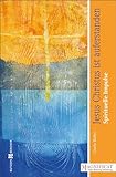  Jesus Christus ist auferstanden: Spirituelle Impulse