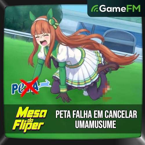 PETA TENTA CANCELAR UMAMUSUME - 18/12/2025 - Mesa do Fliper - Podcast