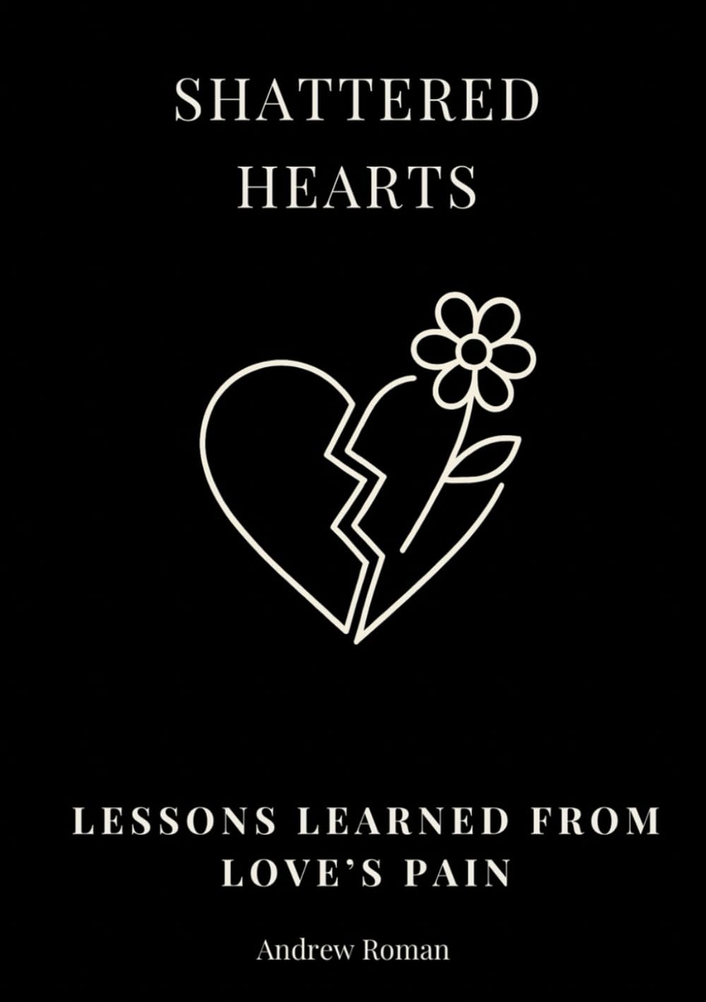 Shattered Hearts: Lessons Learned From Loves Pain