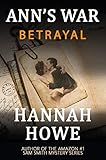 Betrayal: An Ann's War Mystery (The Ann's War Mystery Series Book 1)