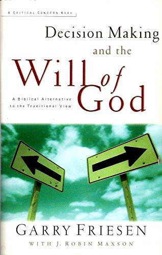 Decision Making and the Will of God: A Biblical Alternative to the ...