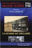 Encyclopédie de la Grande Guerre 1914-1918 : La geurre est déclarée