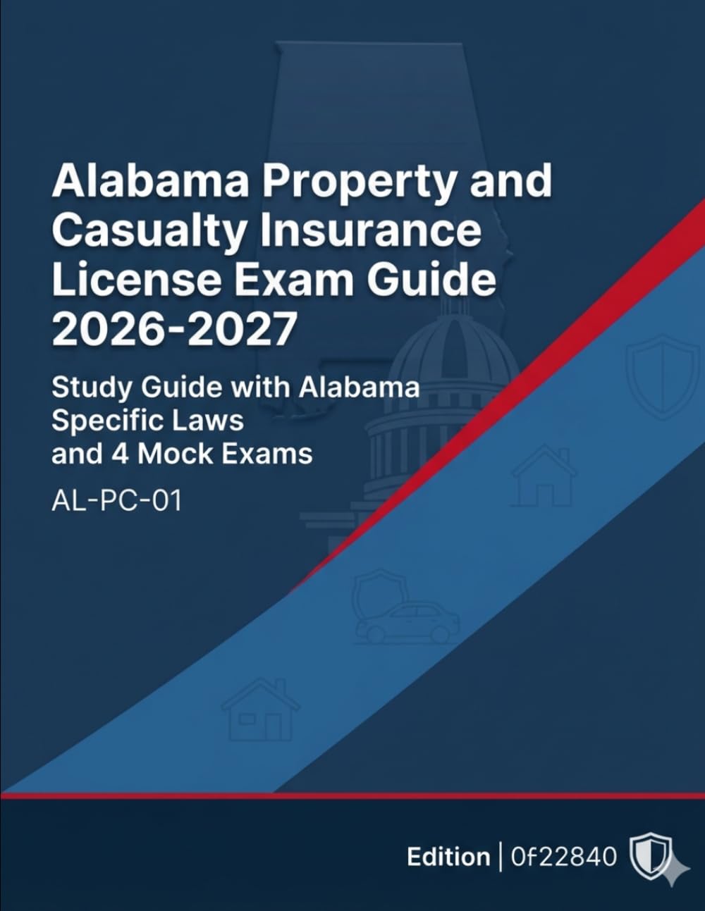 Alabama Property and Casualty Insurance License Exam Guide 2026-2027: Alabama Specific Laws and 4 Mock Exams (State Insurance Licensing Exam Guides)
