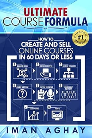 Ultimate Course Formula: How to Create and Sell Online Courses in 60 Days or Less