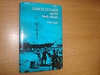Samuel Cunard and the North Atlantic 0356034364 Book Cover