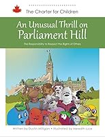An Unusual Thrill on Parliament Hill: The Responsibility to Respect the Rights of Others 1926776941 Book Cover