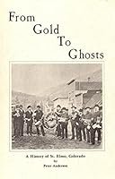 From Gold to Ghosts a History of St. Elmo, Colorado B00182XE52 Book Cover