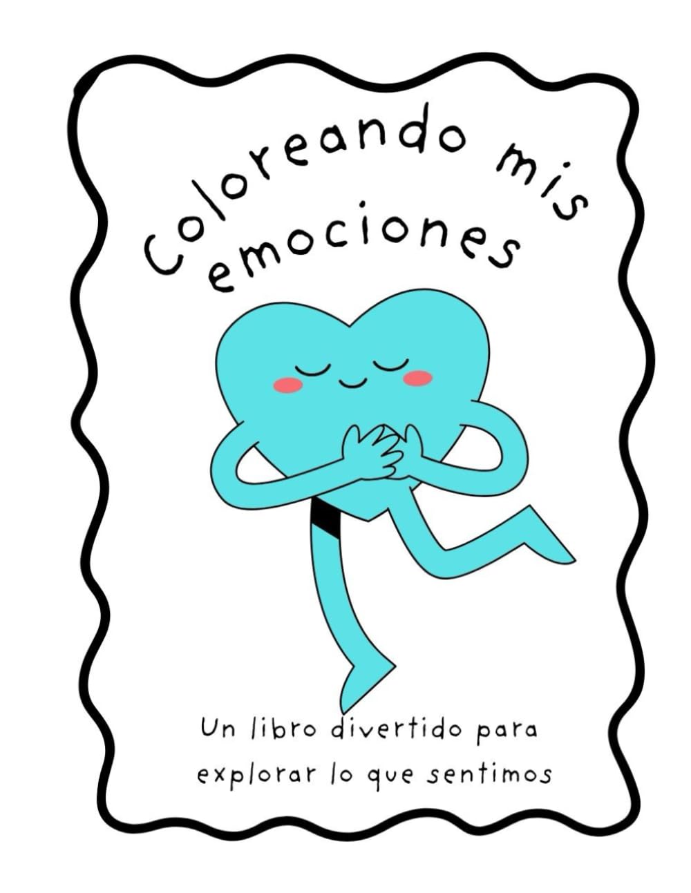 Coloreando mis Emociones: Un libro divertido para explorar lo que sentimos