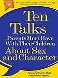 Ten Talks Parents Must Have with Their Children About Sex and Character