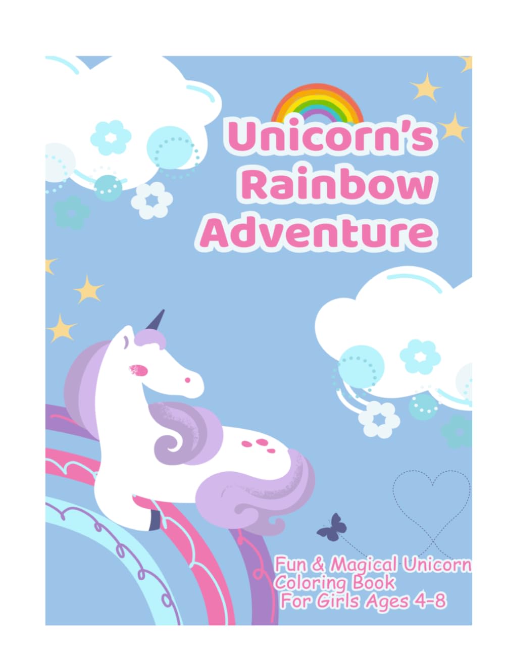 Unicorn’s Rainbow Adventure: A Magical Unicorn Coloring Book for Girls Ages 4–8 | Fun & Cute Unicorn Coloring Pages